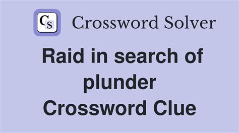 raid for plunder crossword clue|A raid for plunder. .